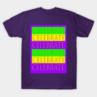 Celebrate! T-Shirt